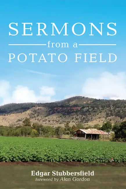Sermons from a Potato Field by Edgar Stubbersfield