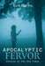 Apocalyptic Fervor: Visions of the End Times by Ken Bazyn