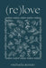 (re)love by Michaela Atencio