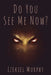 Do You See Me Now? by Ezekiel Murphy