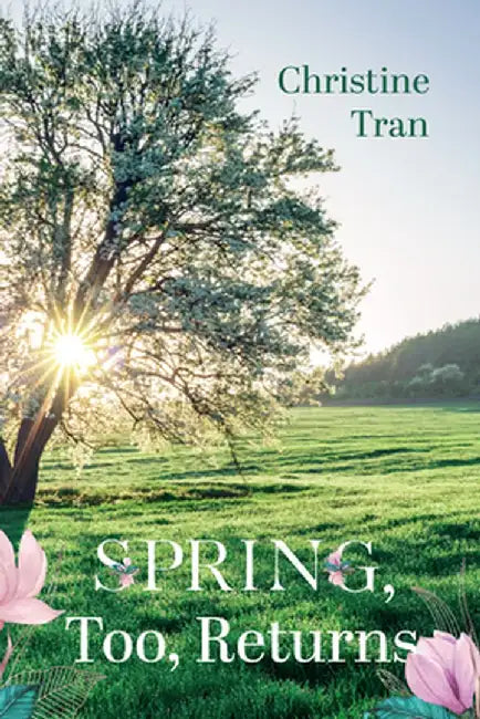 Spring, Too, Returns by Christine Tran