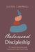 Balanced Discipleship: The Ancient Call of the Great Commission to the Church Today by Justin Campbell