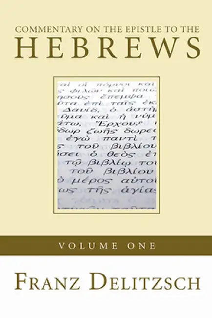 Commentary on the Epistle to the Hebrews, Volume 1 by Franz Delitzsch