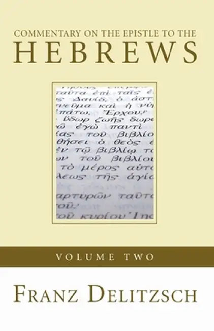 Commentary on the Epistle to the Hebrews, Volume 2 by Franz Delitzsch