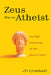 Zeus Was an Atheist by Jd Lyonhart