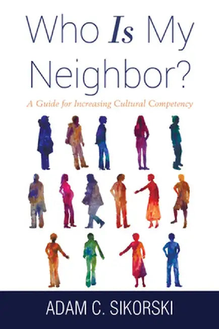 Who Is My Neighbor? by Adam C. Sikorski