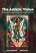 The Artistic Vision: Cultivating a Sacramental Imagination for Creative Practice by Alex Sosler