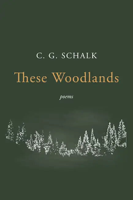 These Woodlands by C. G. Schalk