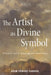 The Artist as Divine Symbol: Chesterton's Theological Aesthetic by Adam Edward Carnehl