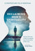 Reclaiming Men's Spirituality: Spiritual Direction of Men Through the Lens of Saint John of the Cross by Christopher Felix Bezzina