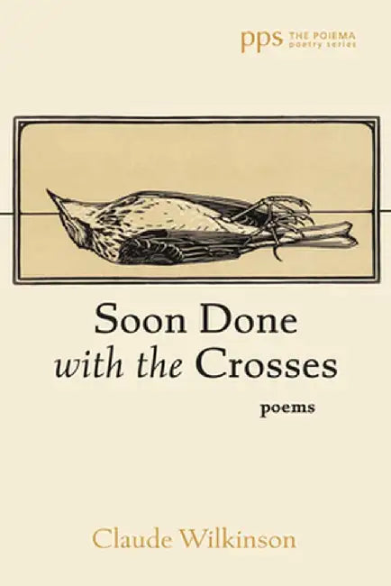 Soon Done with the Crosses by Claude Wilkinson