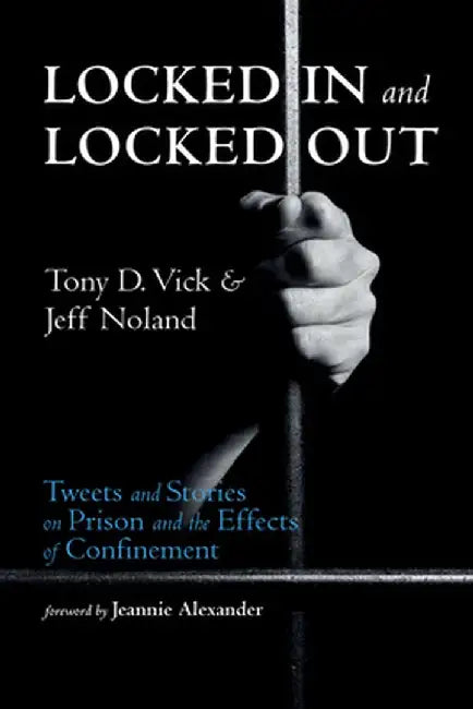 Locked In and Locked Out by Tony D. Vick