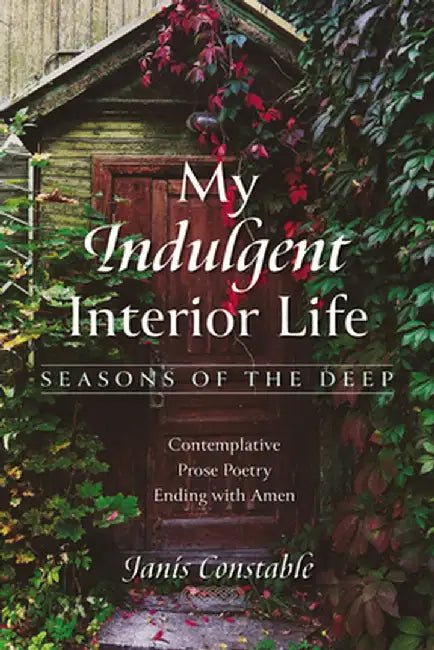 My Indulgent Interior Life-Seasons of the Deep by Janis Constable