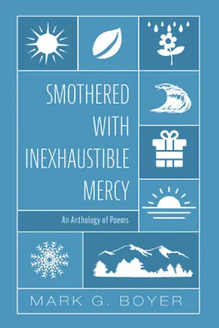 Smothered with Inexhaustible Mercy by Mark G. Boyer