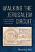 Walking the Jerusalem Circuit by Rodney Aist