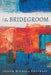 The Bridegroom by Joseph Michael Shucraft