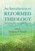 An Introduction to Reformed Theology by William P. Wood