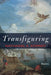 Transfiguring by Nathaniel A. Schmidt