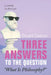 Three Answers to the Question "What Is Philosophy?": A Comedy in Three Acts by Stuart Dalton