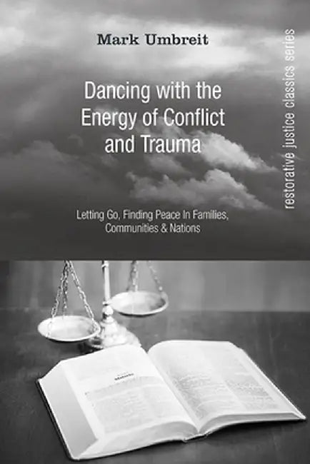 Dancing With the Energy of Conflict and Trauma by Mark Umbreit