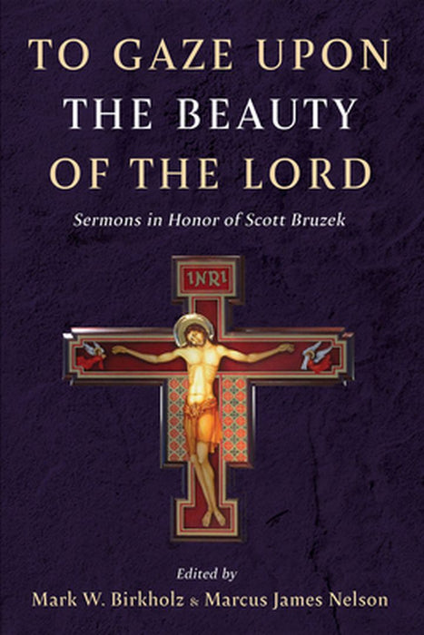 To Gaze upon the Beauty of the Lord by Mark W. Birkholz