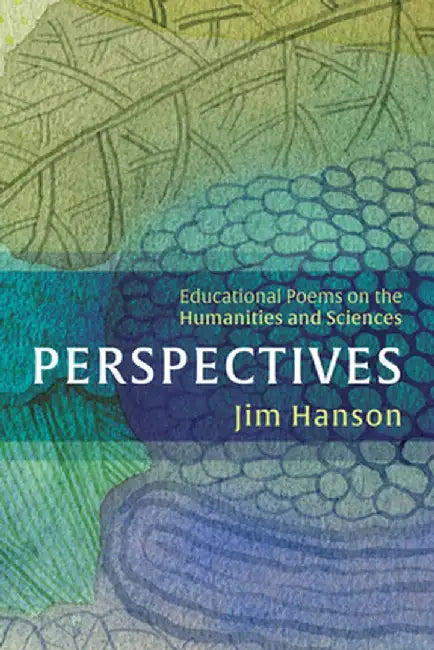Perspectives: Educational Poems on the Humanities and Sciences by Jim Hanson