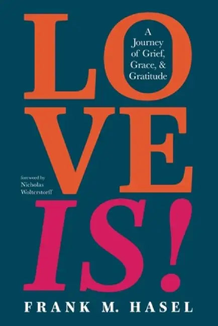 Love Is! by Frank M. Hasel
