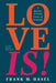 Love Is! by Frank M. Hasel