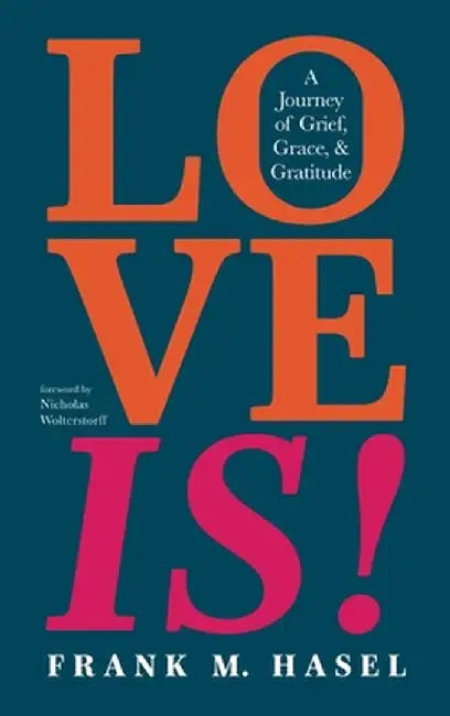 Love Is! by Frank M. Hasel