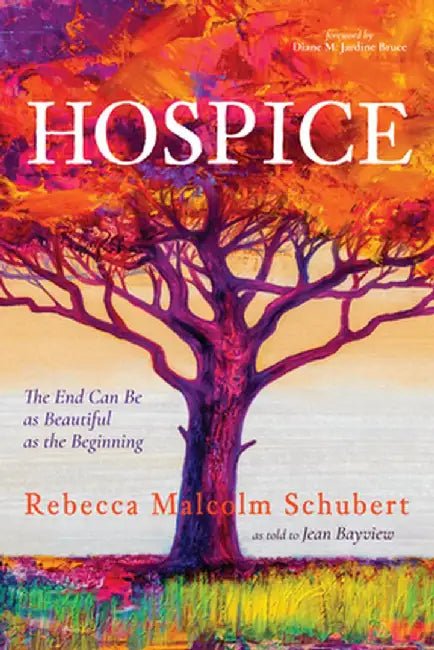 Hospice by Rebecca Malcolm Schubert