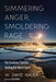 Simmering Anger, Smoldering Rage by W. David Hager