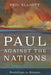 Paul against the Nations by Neil Elliott