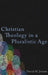 Christian Theology in a Pluralistic Age by David H. Jensen