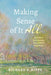 Making Sense of It All by Richard S. Hipps