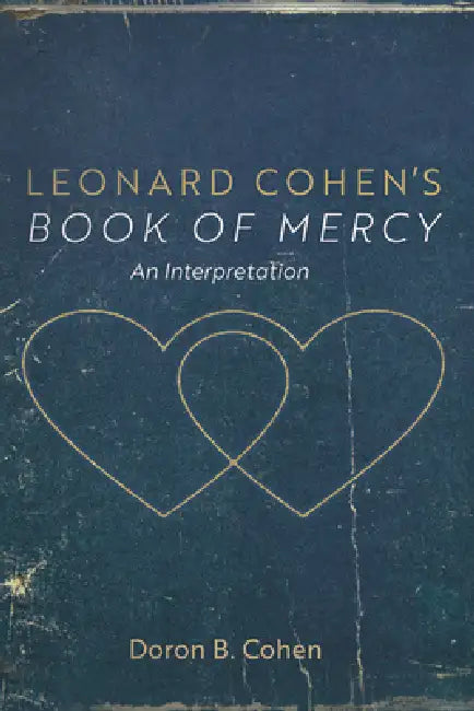 Leonard Cohen's Book of Mercy: An Interpretation by Doron B. Cohen