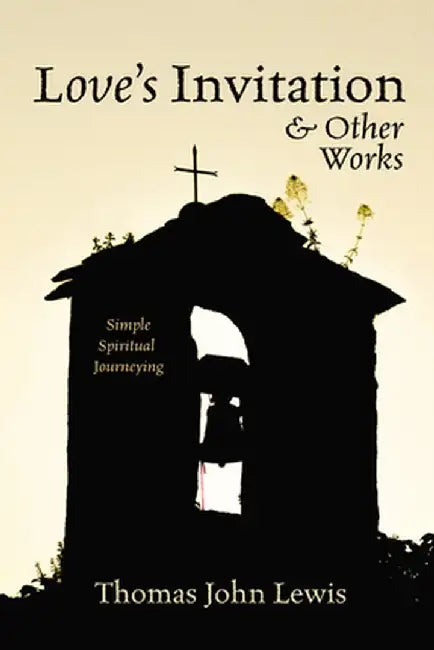 Love's Invitation and Other Works by Thomas John Lewis