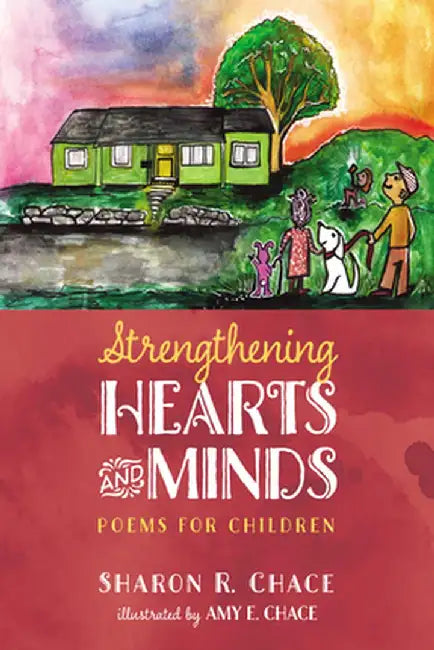 Strengthening Hearts and Minds: Poems for Children by Sharon R. Chace