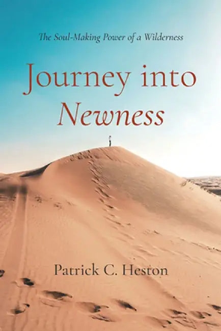 Journey into Newness by Patrick C. Heston
