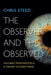 The Observer and the Observed by Chris Steed