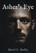 Asher's Eye by David L. Dudley