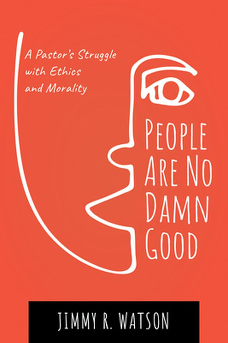 People Are No Damn Good by Jimmy R. Watson