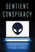 Sentient Conspiracy by Michael J. Bossé