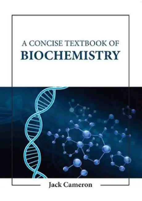 A Concise Textbook Of Biochemistry by Cameron J.
