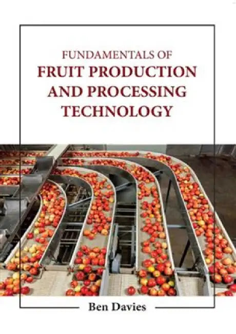 Fundamentals Of Fruit Production And Processing Technology by Davies B.