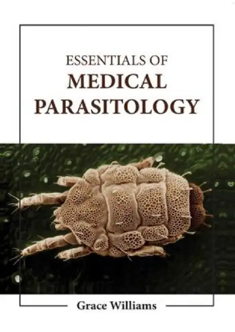 Essentials Of Medical Parasitology by Williams G.