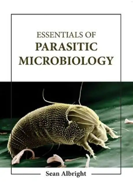 Essentials Of Parasitic Microbiology by Albright S.