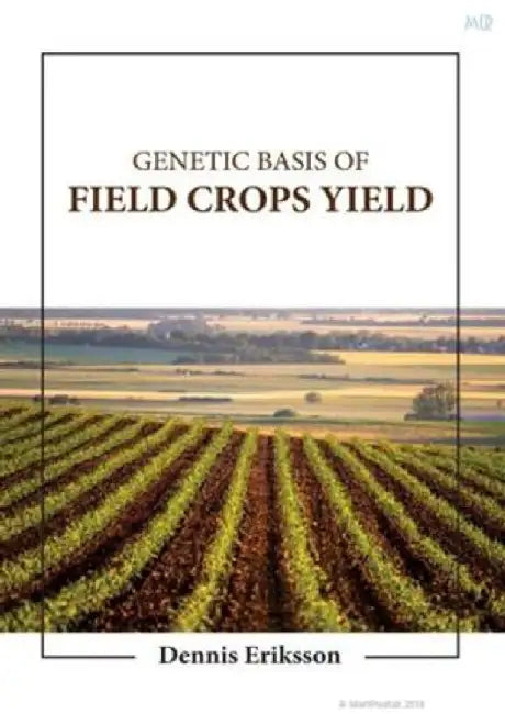 Genetic Basis of Field Crops Yield by Eriksson D.