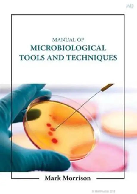 Manual Of Microbiological Tools And Techniques by Morrison M.