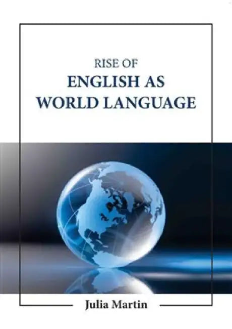 Rise Of English As World Language by Martin J.
