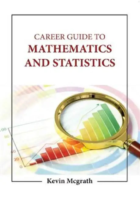 Career Guide To Mathematics And Statistics by Mcgrath K.